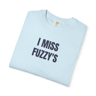 I MISS FUZZY'S