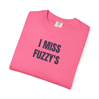 I MISS FUZZY'S