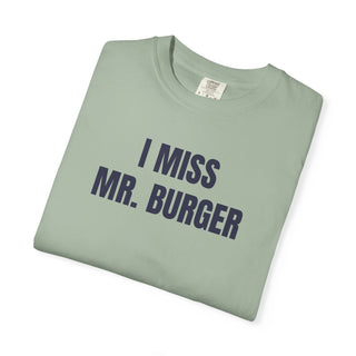 I MISS MR. BURGER
