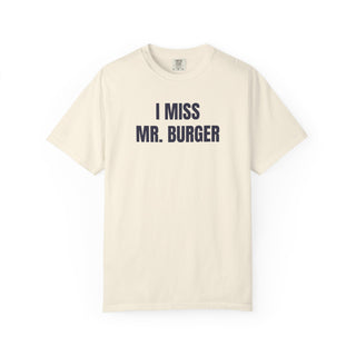 I MISS MR. BURGER