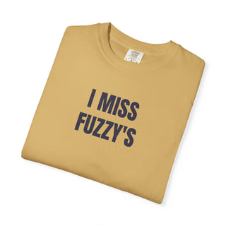 I MISS FUZZY'S