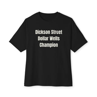 "Dickson Street Dollar Wells Champion" Oversized Boxy Tee
