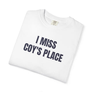 I MISS COY'S PLACE