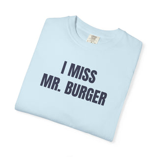 I MISS MR. BURGER