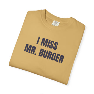 I MISS MR. BURGER