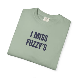 I MISS FUZZY'S
