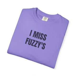I MISS FUZZY'S