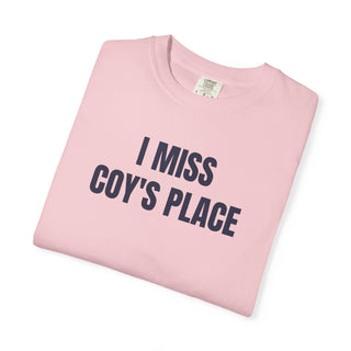 I MISS COY'S PLACE