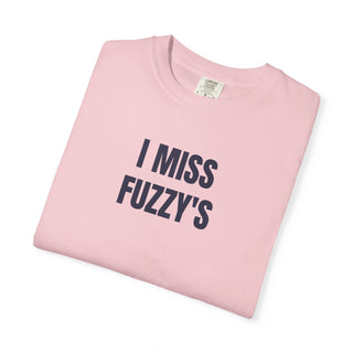 I MISS FUZZY'S