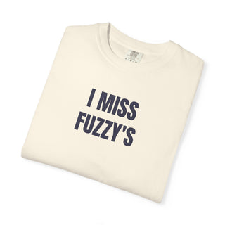I MISS FUZZY'S