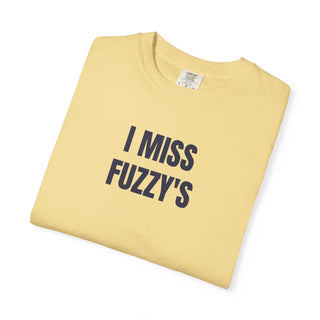 I MISS FUZZY'S