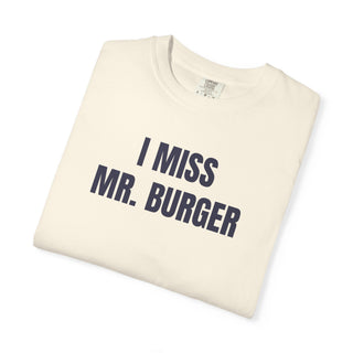 I MISS MR. BURGER