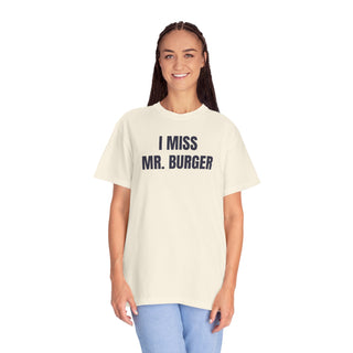 I MISS MR. BURGER