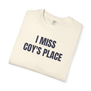 I MISS COY'S PLACE